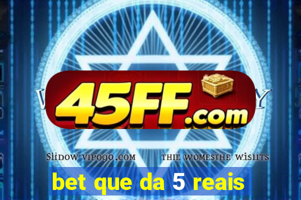 bet que da 5 reais